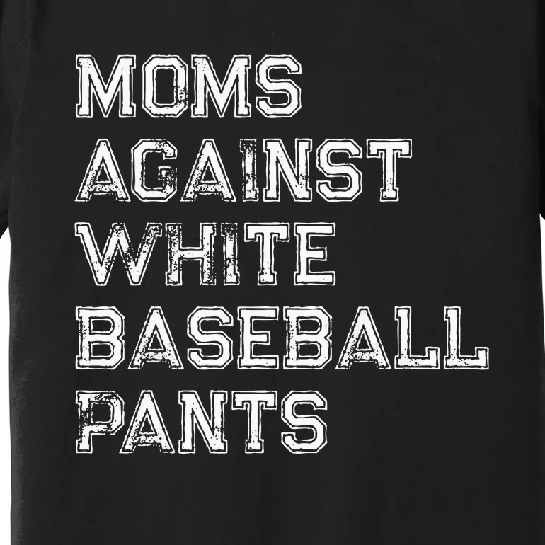 Moms Against White Baseball Pants Premium T-Shirt