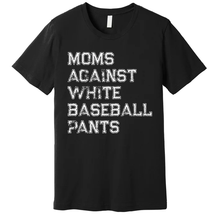 Moms Against White Baseball Pants Premium T-Shirt