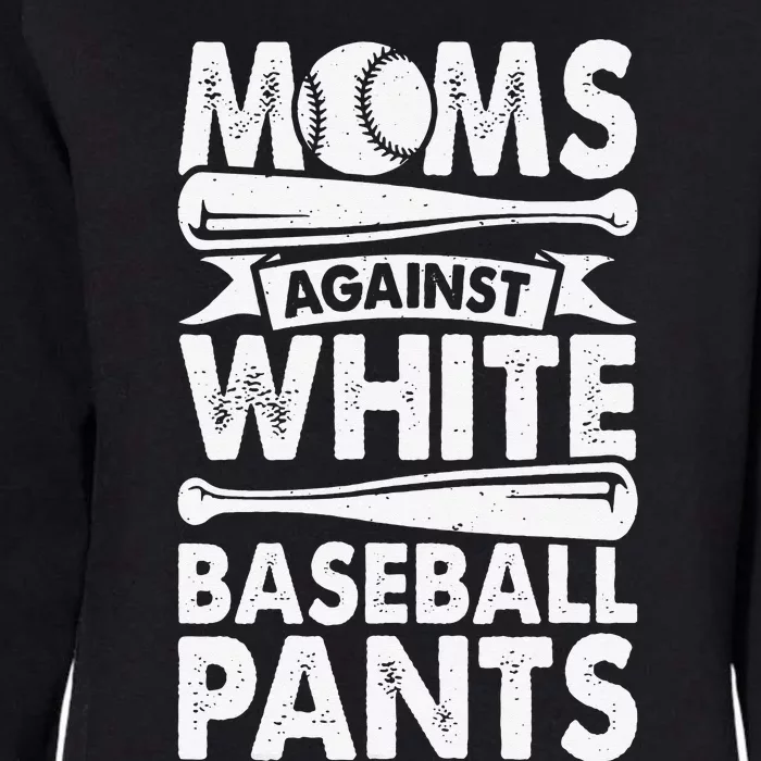 Moms Against White Baseball Pants Baseball Mom Funny Womens California Wash Sweatshirt