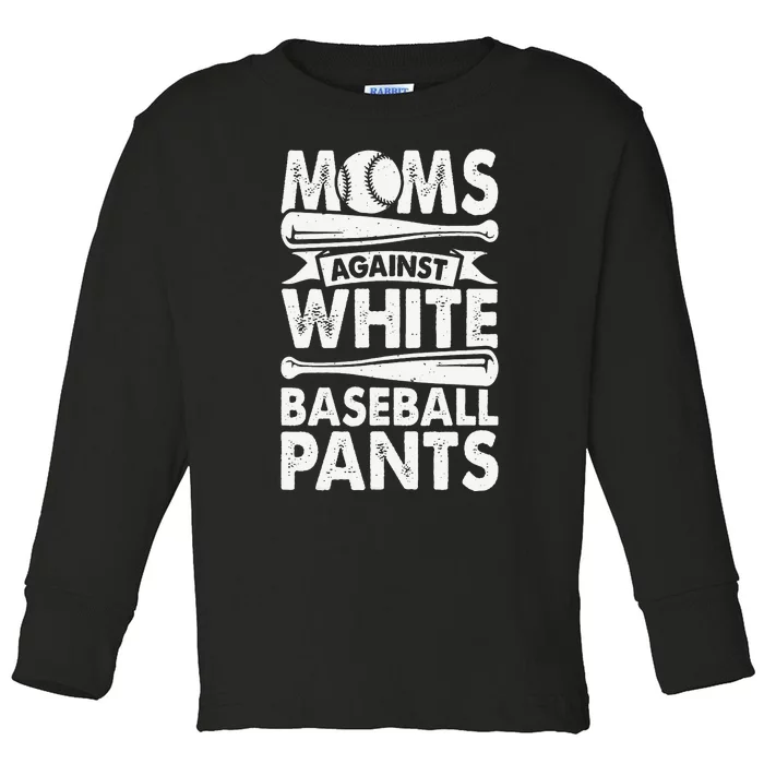 Moms Against White Baseball Pants Baseball Mom Funny Toddler Long Sleeve Shirt