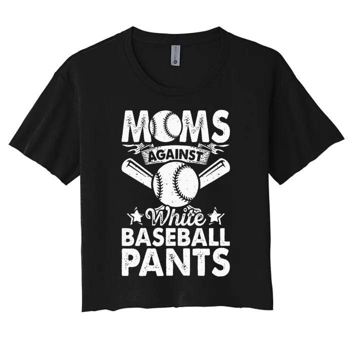 Moms Against White Baseball Pants Funny Baseball Mom Humor Women's Crop Top Tee