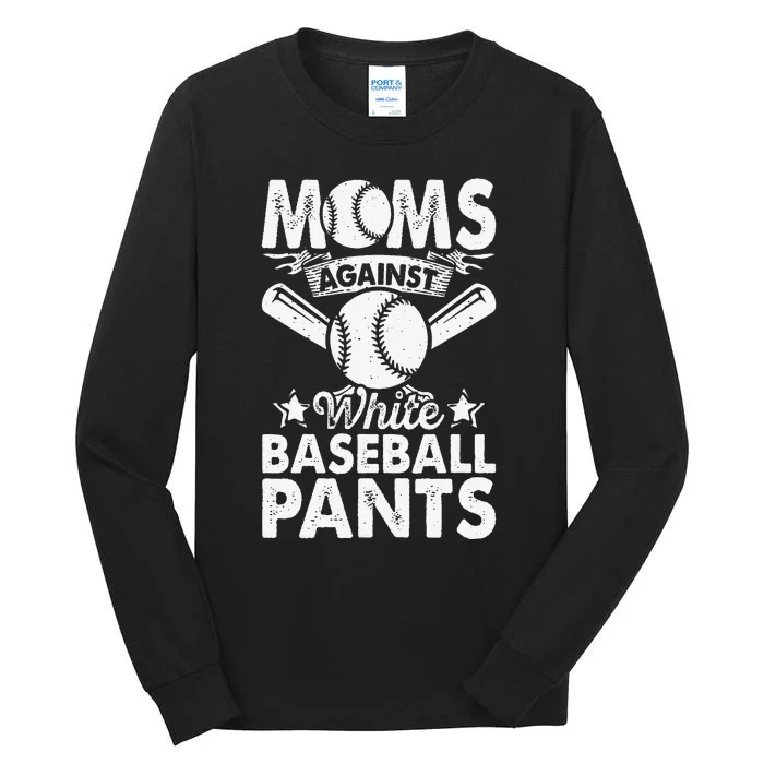 Moms Against White Baseball Pants Funny Baseball Mom Humor Tall Long Sleeve T-Shirt