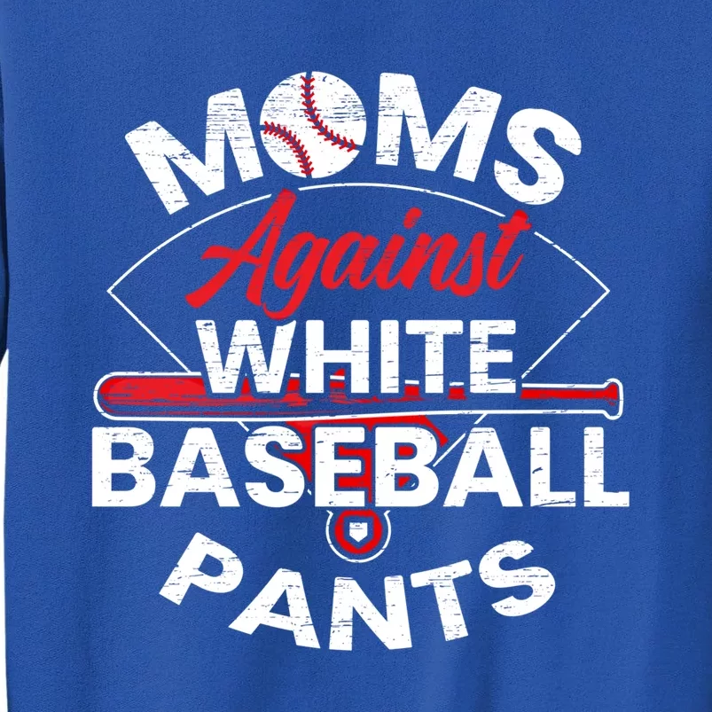 Moms Against White Baseball Pants Sport Lover Mothers Day Great Gift Tall Sweatshirt