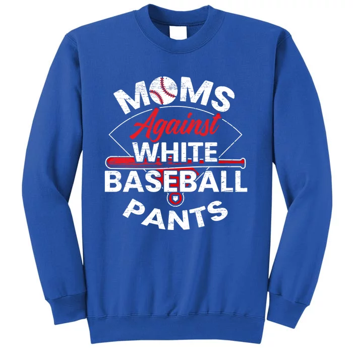 Moms Against White Baseball Pants Sport Lover Mothers Day Great Gift Tall Sweatshirt