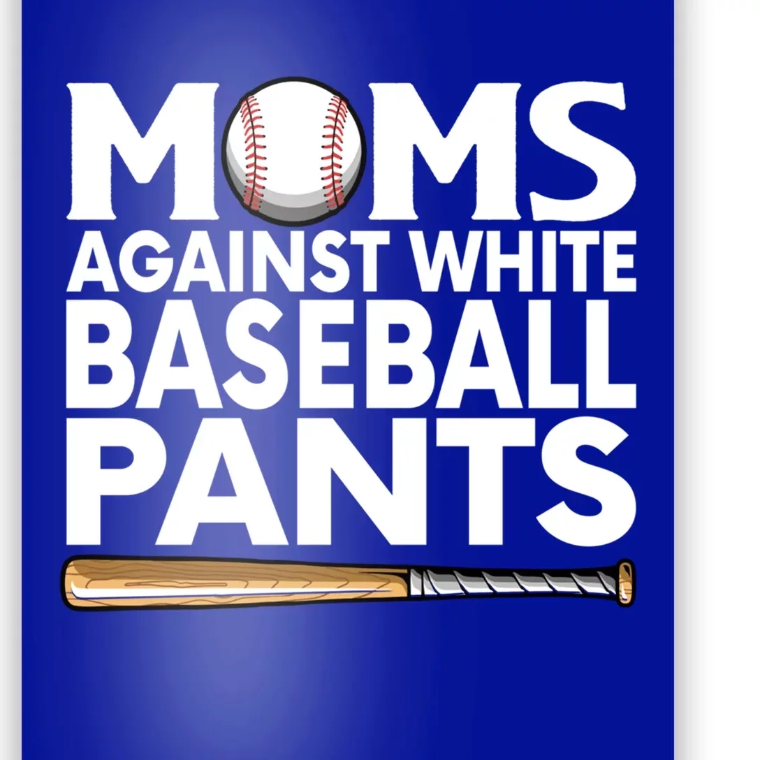 Moms Against White Baseball Pants Funny Baseball Player Mom Funny Gift Poster