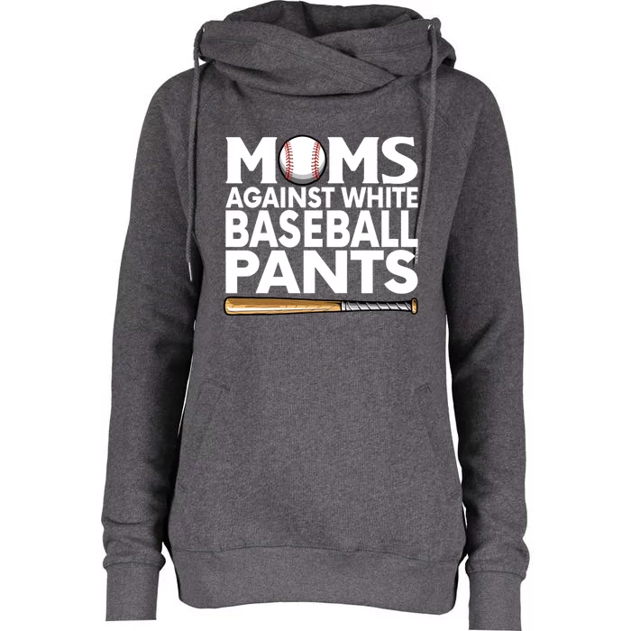 Moms Against White Baseball Pants Funny Baseball Player Mom Funny Gift Womens Funnel Neck Pullover Hood