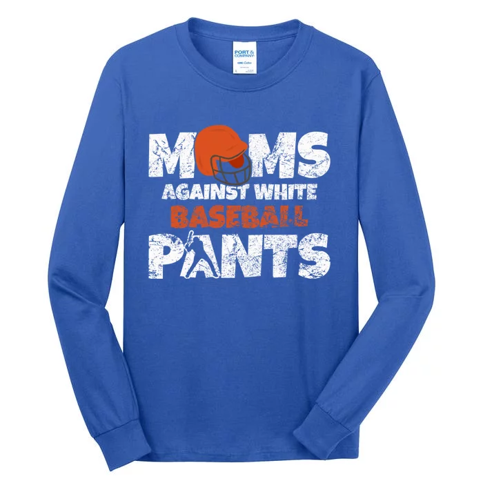 Moms Against White Baseball Pants Funny Sayings Gift Tall Long Sleeve T-Shirt