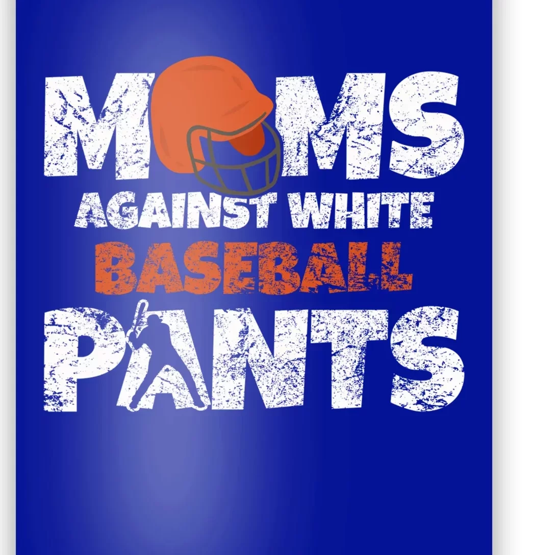 Moms Against White Baseball Pants Funny Sayings Gift Poster