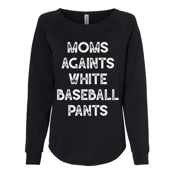 Mom Against White Baseball Pants Gift Funny Baseball Funny Gift Womens California Wash Sweatshirt