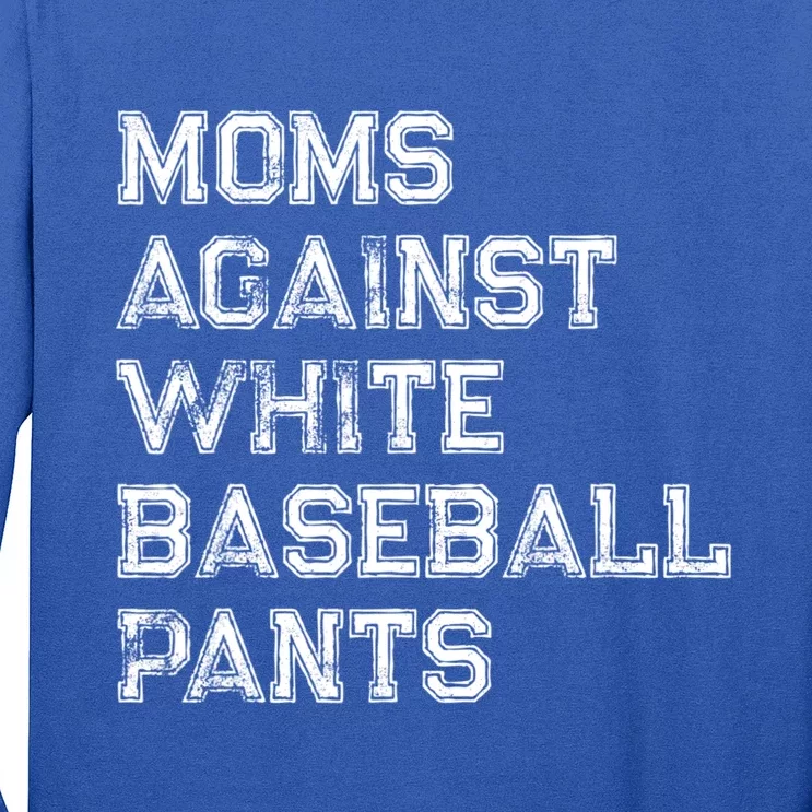 Moms Against White Baseball Pants Funny Baseball Lover Long Sleeve Shirt