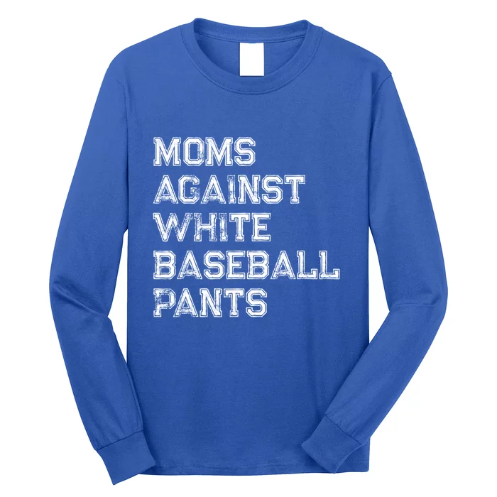 Moms Against White Baseball Pants Funny Baseball Lover Long Sleeve Shirt