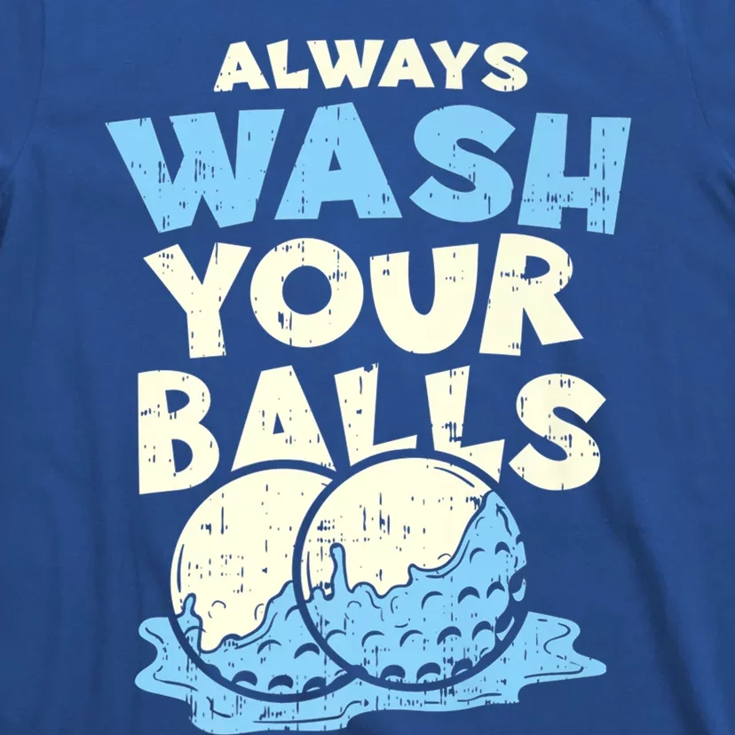 Mens Always Wash Your Balls Funny Gift Funny Joke Golf Professional Gift T-Shirt