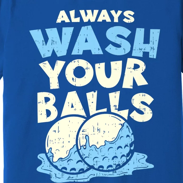 Mens Always Wash Your Balls Funny Gift Funny Joke Golf Professional Gift Premium T-Shirt