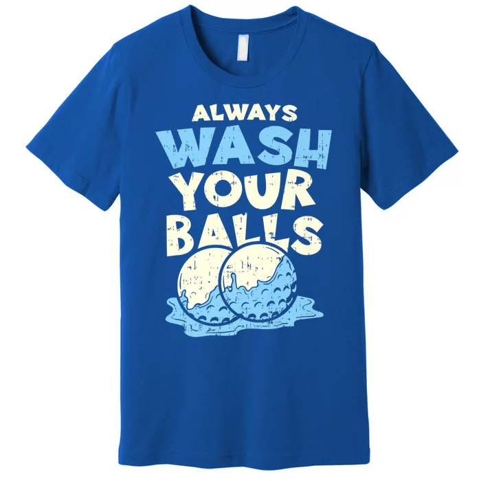 Mens Always Wash Your Balls Funny Gift Funny Joke Golf Professional Gift Premium T-Shirt