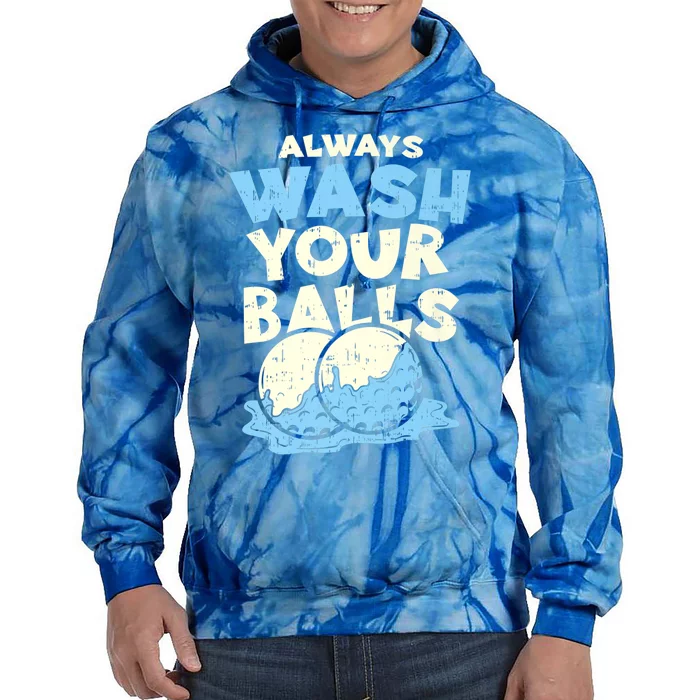 Mens Always Wash Your Balls Funny Gift Funny Joke Golf Professional Gift Tie Dye Hoodie