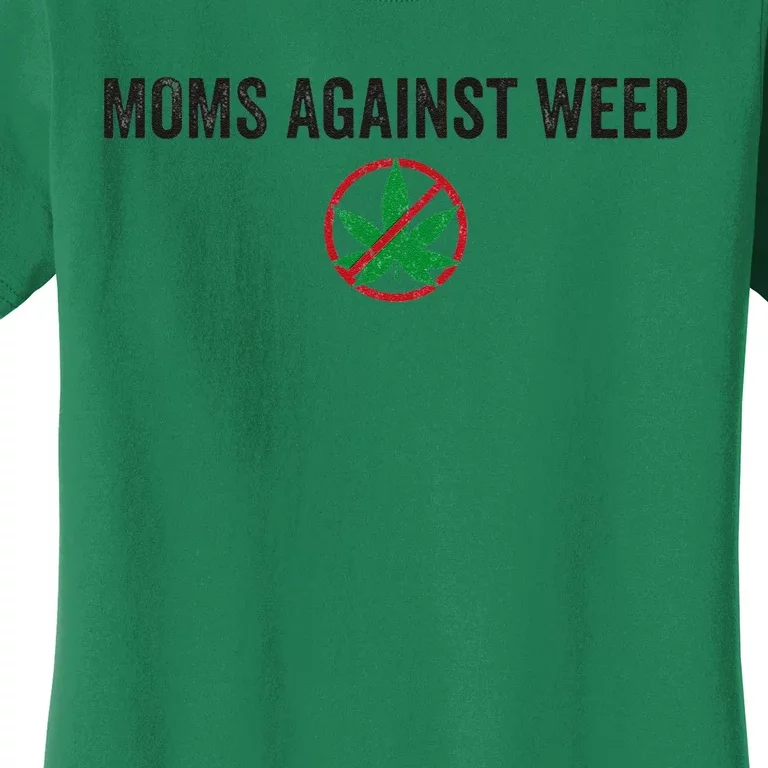 Moms Against Weed Say No To Marijuana Women's T-Shirt