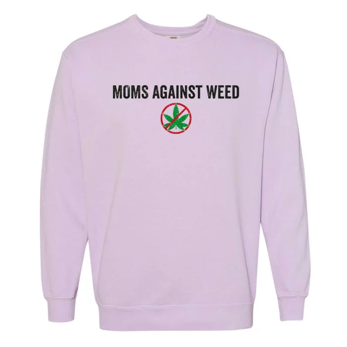 Moms Against Weed Say No To Marijuana Garment-Dyed Sweatshirt