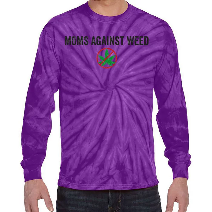 Moms Against Weed Say No To Marijuana Tie-Dye Long Sleeve Shirt