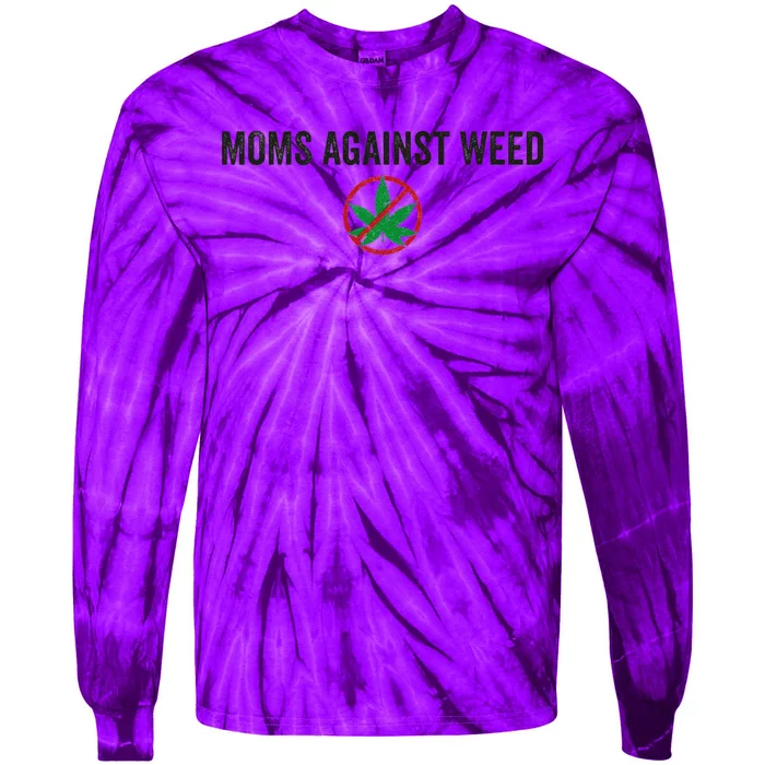 Moms Against Weed Say No To Marijuana Tie-Dye Long Sleeve Shirt