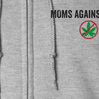 Moms Against Weed Say No To Marijuana Full Zip Hoodie