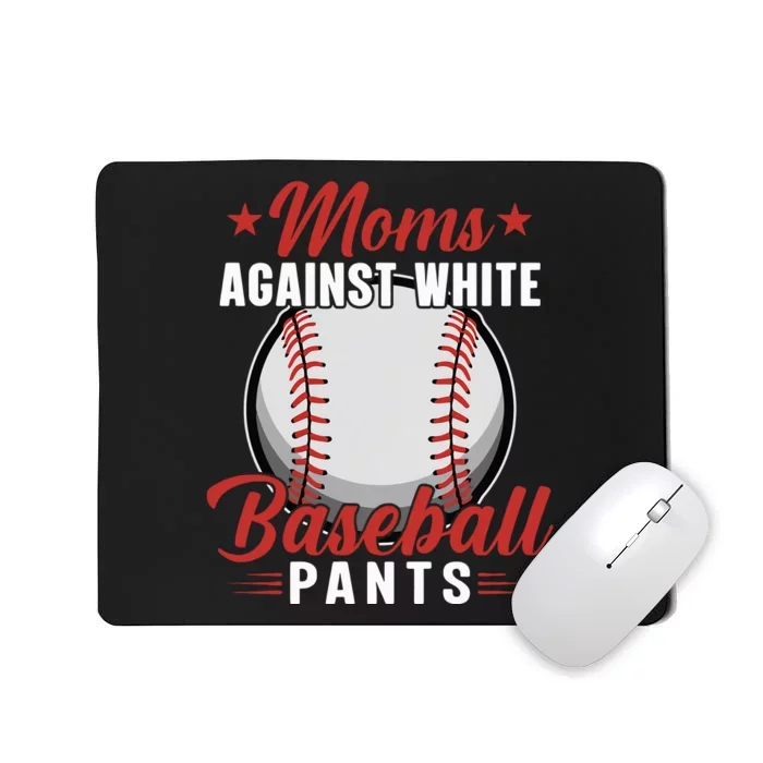 Moms Against White Baseball Pants Baseball Mom Funny Baseball Mama Mousepad