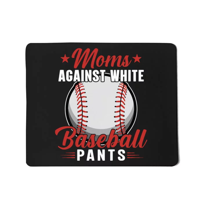 Moms Against White Baseball Pants Baseball Mom Funny Baseball Mama Mousepad