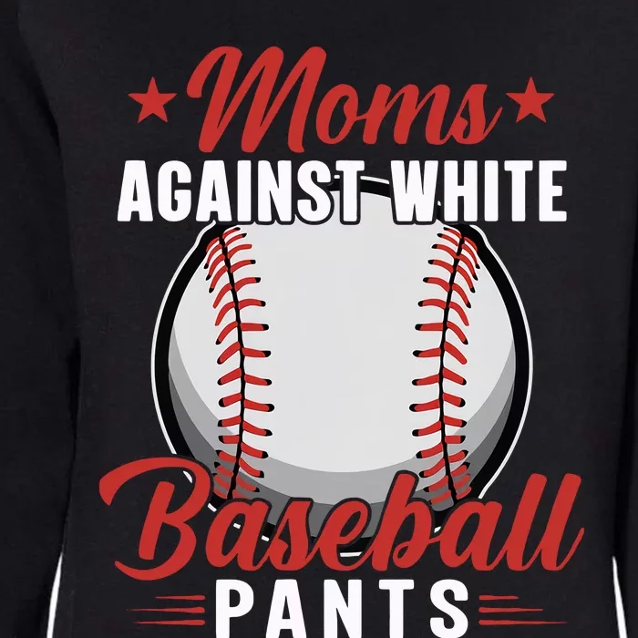 Moms Against White Baseball Pants Baseball Mom Funny Baseball Mama Womens California Wash Sweatshirt