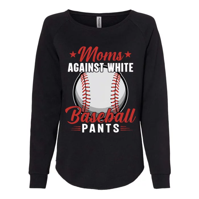 Moms Against White Baseball Pants Baseball Mom Funny Baseball Mama Womens California Wash Sweatshirt