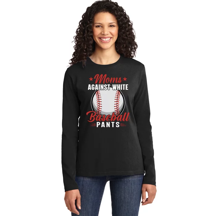 Moms Against White Baseball Pants Baseball Mom Funny Baseball Mama Ladies Long Sleeve Shirt