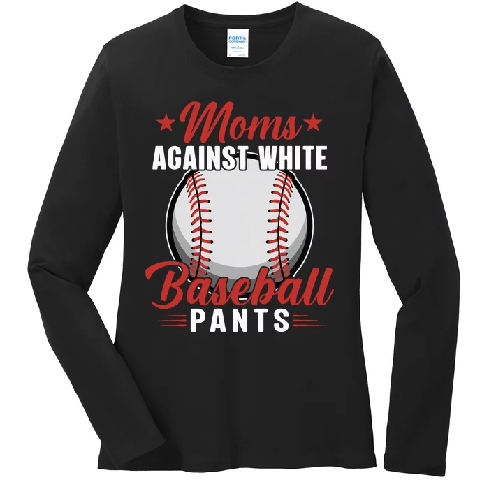 Moms Against White Baseball Pants Baseball Mom Funny Baseball Mama Ladies Long Sleeve Shirt