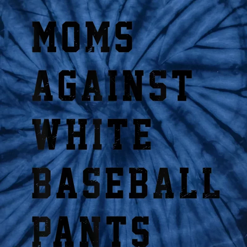 Moms Against White Baseball Pants Tie-Dye T-Shirt