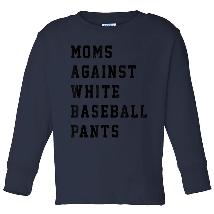 Moms Against White Baseball Pants Toddler Long Sleeve Shirt