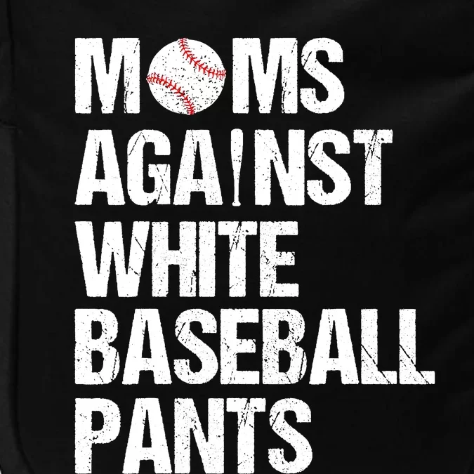 Moms Against White Baseball Pants Funny Baseball Mom Impact Tech Backpack