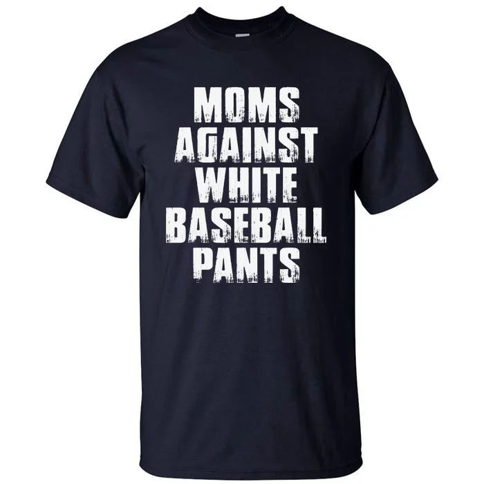 Moms Against White Baseball Pants Retro Tall T-Shirt