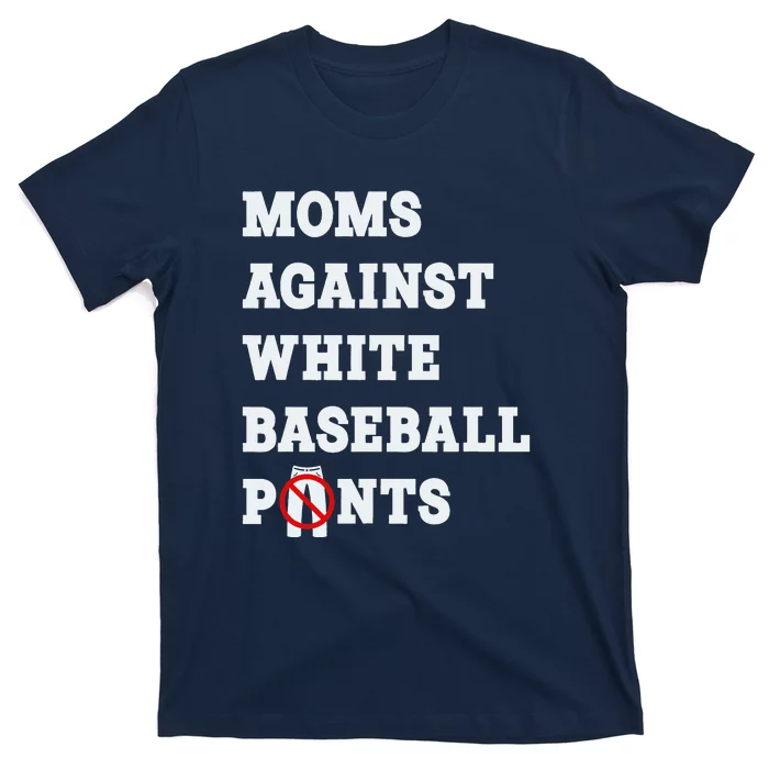 Moms Against White Baseball Pants Sport Lover Mothers T-Shirt