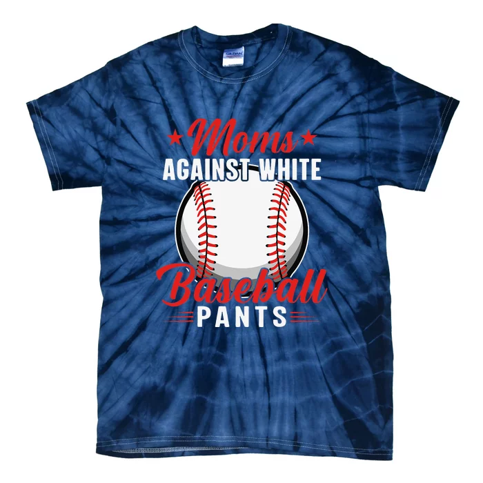 Moms Against White Baseball Pants Vintage Mom Saying Tie-Dye T-Shirt