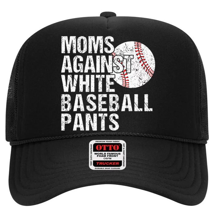 Moms Against White Baseball Pants Funny Baseball Mom High Crown Mesh Trucker Hat