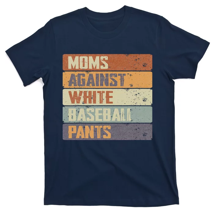 Moms Against White Baseball Pants Sport Lover Mothers T-Shirt