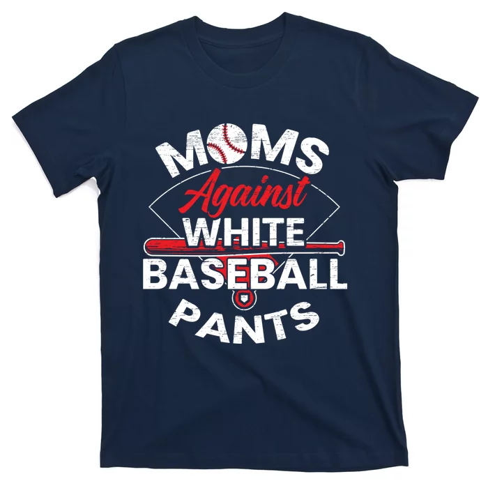 Moms Against White Baseball Pants Sport Lover Mothers Day T-Shirt