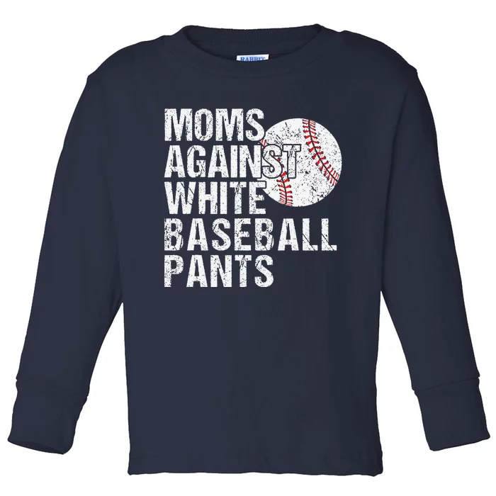 Moms Against White Baseball Pants Funny Baseball Mom Toddler Long Sleeve Shirt