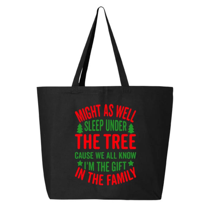 Might As Well Sleep Under The Tree Cause We All Know I'm The Gift In The Family 25L Jumbo Tote