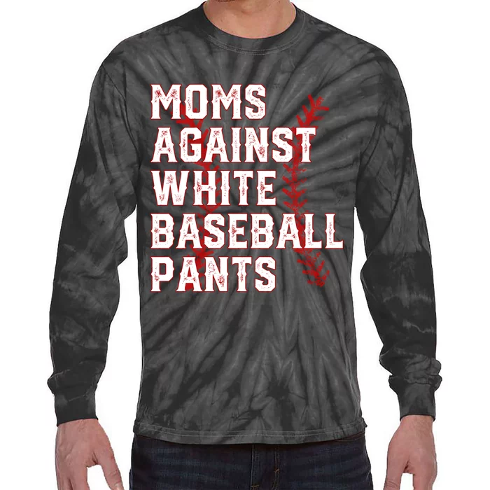 Moms Against White Baseball Pants Funny Baseball Tie-Dye Long Sleeve Shirt