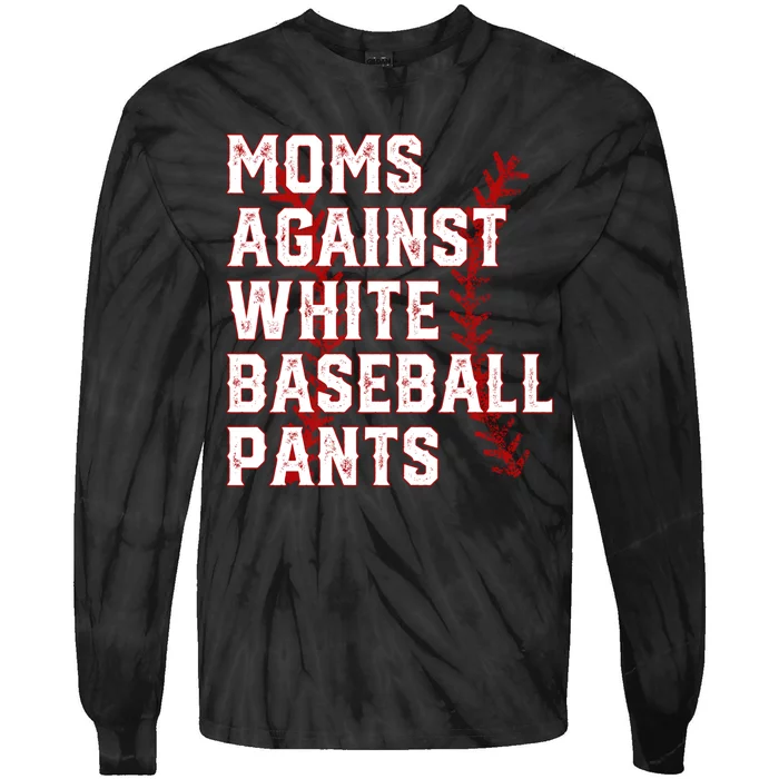 Moms Against White Baseball Pants Funny Baseball Tie-Dye Long Sleeve Shirt