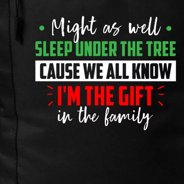 Might As Well Sleep Under The Tree Cause We All Know I'm The Gift In The Family Daily Commute Backpack