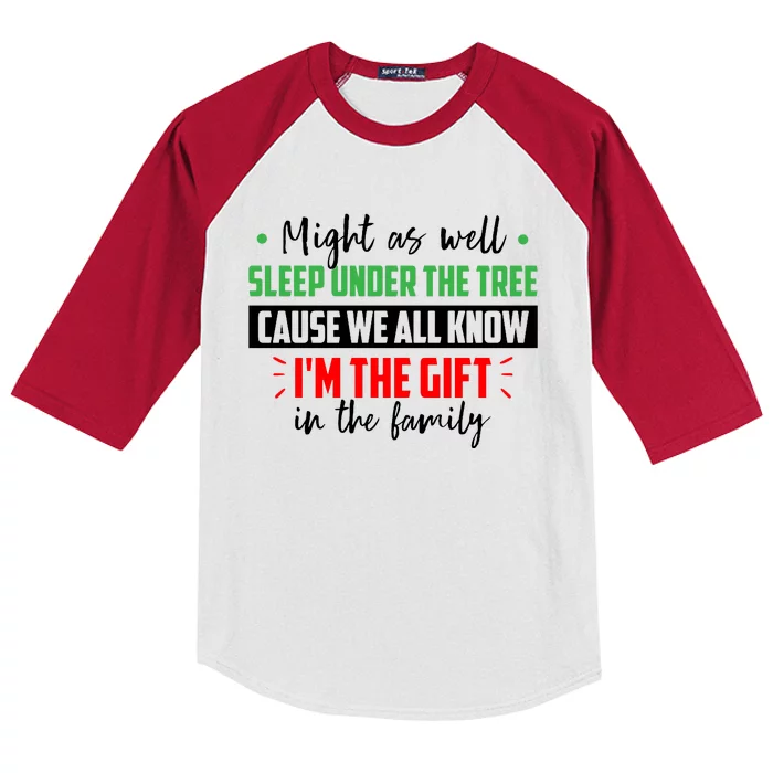 Might As Well Sleep Under The Tree Cause We All Know I'm The Gift In The Family Kids Colorblock Raglan Jersey