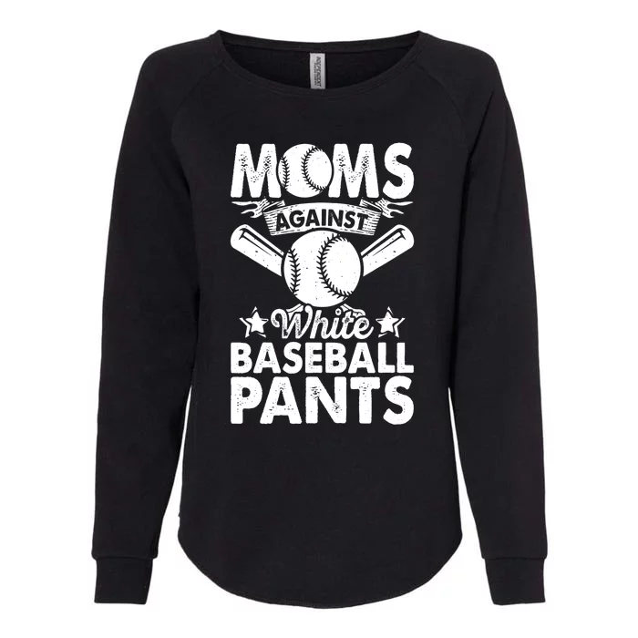 Moms Against White Baseball Pants Funny Baseball Mom Humor Womens California Wash Sweatshirt