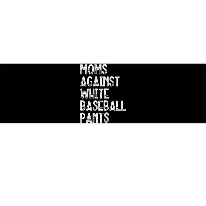 Moms Against White Baseball Pants Funny Mommy Mama Bumper Sticker