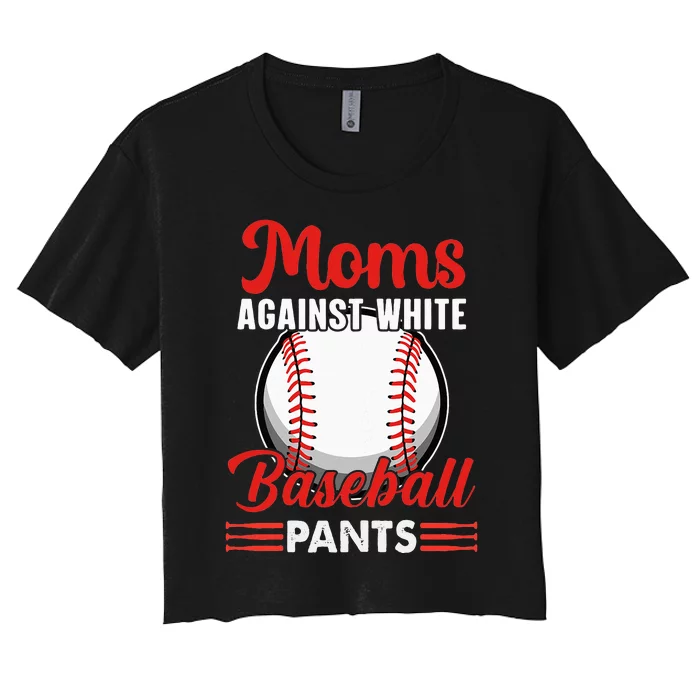 Moms Against White Baseball Pants For Mothers Day Women's Crop Top Tee