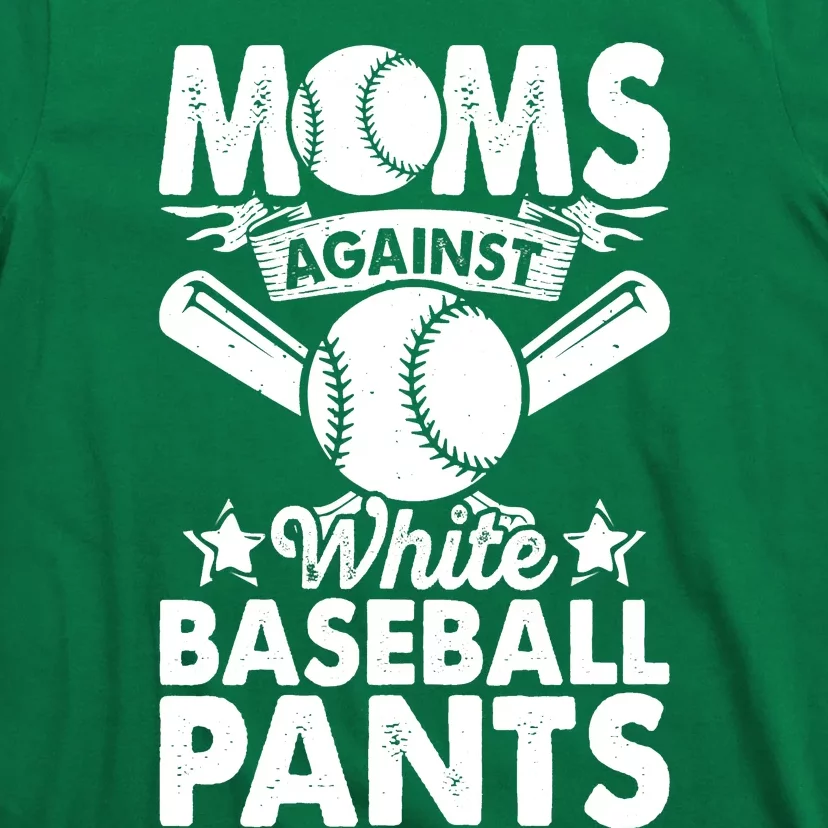 Moms Against White Baseball Pants Funny Baseball Mom Humor T-Shirt