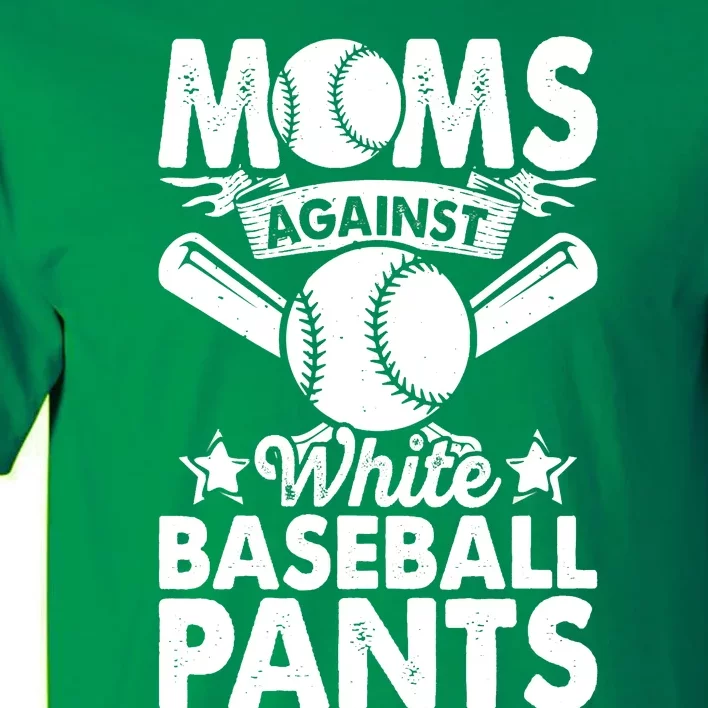 Moms Against White Baseball Pants Funny Baseball Mom Humor Tall T-Shirt